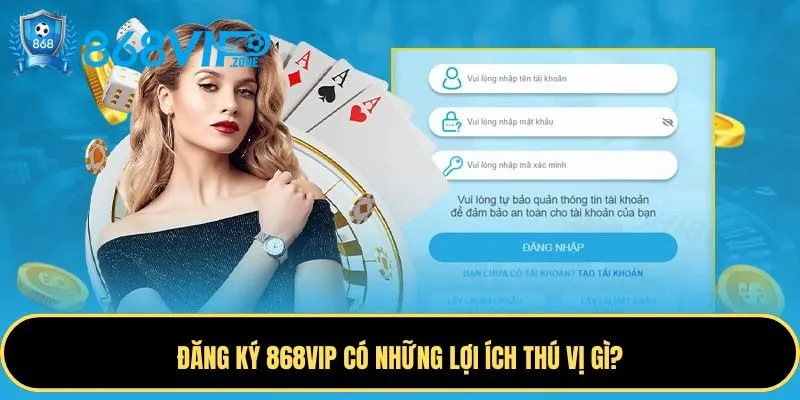 Đăng ký 868VIP mang đến nhiều tiện ích nổi bật